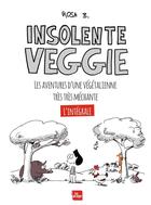 Couverture du livre « Insolente veggie ; les aventures d'une végétalienne très très méchante ; intégrale » de Rosa B. aux éditions La Plage