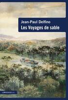 Couverture du livre « Les voyages de sable » de Jean-Paul Delfino aux éditions Le Passage