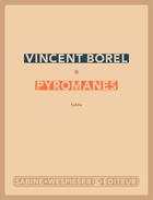 Couverture du livre « Pyromanes » de Borel Vincent aux éditions Sabine Wespieser