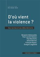 Couverture du livre « D'où vient la violence ? ses racines et ses débordements » de Paul Bercherie et Evelyne Larguèche et Francois Duparc et Paul-Laurent Assoun et Gerard Bonnet et Benjamin Abdessadok aux éditions In Press