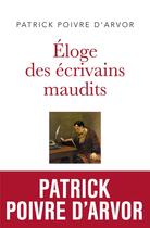 Couverture du livre « Éloge des écrivains maudits » de Patrick Poivre D'Arvor aux éditions Philippe Rey