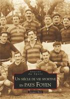 Couverture du livre « Un siècle de vie sportive en pays foyen » de Jacques Reix aux éditions Editions Sutton