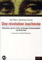 Couverture du livre « Une révolution inachevée ; Karl Marx et Abraham Lincoln » de Karl Marx aux éditions Syllepse
