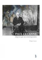 Couverture du livre « Paul Cézanne dépeint par ses contemporains » de Philippe Cezanne aux éditions Fage