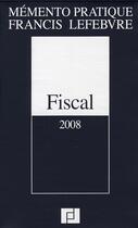 Couverture du livre « Mémento pratique ; mémento Fiscal (édition 2008) » de  aux éditions Lefebvre