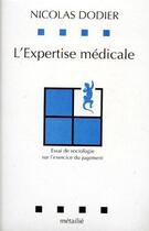 Couverture du livre « L'expertise médicale ; essai de sociologie sur l'exercice du jugement » de Nicolas Dodier aux éditions Metailie