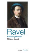 Couverture du livre « Ravel, peintre genevois » de Philippe Junod aux éditions Infolio
