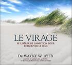 Couverture du livre « Le virage - se liberer de l'ambition pour retrouver le sens - livre audio 2 cd » de Dyer Dr. Wayne W. aux éditions Ada