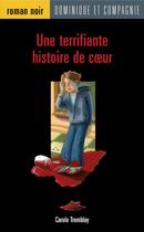 Couverture du livre « Une terrifiante histoire de coeur » de Carole Tremblay aux éditions Heritage - Dominique Et Compagnie