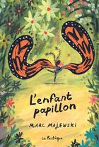 Couverture du livre « L'enfant papillon » de Marc Majewski aux éditions La Pasteque