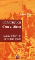 Couverture du livre « Construction d'un château ; comment faire de sa vie une oeuvre » de Robert Misrahi aux éditions Medicis Entrelacs