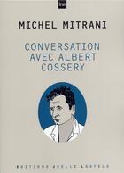 Couverture du livre « Conversation avec albert cossery » de Mitrani Michel aux éditions Joelle Losfeld