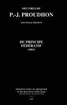 Couverture du livre « Du principe federatif » de Proudhon P.J. aux éditions Tops