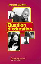 Couverture du livre « Question D'Education » de Jacques Danton aux éditions Les Deux Encres