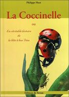 Couverture du livre « La coccinelle ; ou la véritable histoire de la bête à bon Dieu » de Philippe Huet aux éditions De Terran