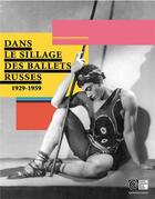 Couverture du livre « Dans le sillage des ballets russes (1929-1959) » de Florence Poudru aux éditions Centre National De La Danse