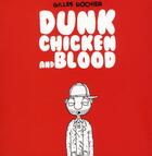 Couverture du livre « Dunk chicken and blood » de Gilles Rochier aux éditions Groinge