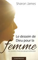Couverture du livre « Le dessein de Dieu pour la femme » de James Sharon aux éditions Europresse