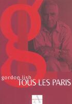 Couverture du livre « Tous les paris » de Gordon Lish aux éditions Agnes Vienot