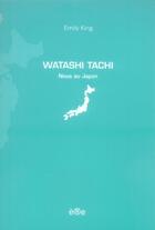 Couverture du livre « Watashi tachi ; nous au Japon » de Emily King aux éditions Ere