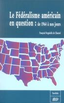 Couverture du livre « Le federalisme americain en question. de 1964 a nos jours » de De Chantal F aux éditions Pu De Dijon