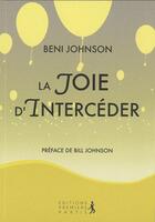 Couverture du livre « La joie d'intercéder » de Beni Johnson aux éditions Premiere Partie