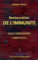 Couverture du livre « Restauration de l'immunité selon l'enseignement de l'arbre de vie » de Arkady Petrov aux éditions Saint Germain-morya