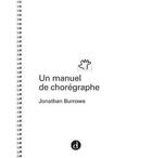 Couverture du livre « Un manuel de chorégraphe » de Jonathan Burrows aux éditions Contredanse