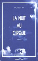 Couverture du livre « La nuit au cirque » de Olivier Py aux éditions Solitaires Intempestifs
