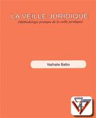 Couverture du livre « La veille juridique (méthodologie pratique de la veille juridique) » de Nathalie Balbo aux éditions Juridicae Formations