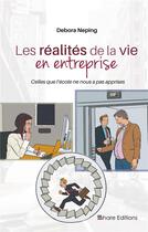 Couverture du livre « Les réalités de la vie en entreprise ; celles que l'école ne nous a pas apprises » de Debora Neping aux éditions Editions Share