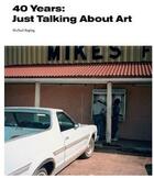 Couverture du livre « 40 years : just talking about art » de Michael Auping aux éditions Prestel