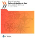 Couverture du livre « Reform priorities in Asia ; Taking Corporate Governance to a Higher Level » de Ocde aux éditions Ocde
