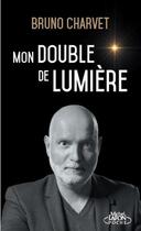 Couverture du livre « Mon double de lumière » de Bruno Charvet aux éditions Michel Lafon Poche