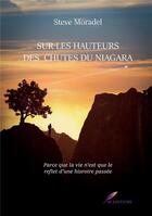 Couverture du livre « Sur les hauteurs des chutes du Niagara : Parce que la vie n'est que le reflet d'une histoire passée. » de Moradel Steve aux éditions Bookelis