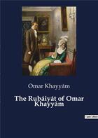 Couverture du livre « The Rubaiyat of Omar Khayyam » de Omar Khayyam aux éditions Culturea