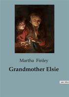 Couverture du livre « Grandmother elsie » de Finley Martha aux éditions Culturea