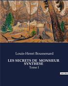 Couverture du livre « LES SECRETS DE MONSIEUR SYNTHESE : Tome I » de Louis-Henri Boussenard aux éditions Culturea