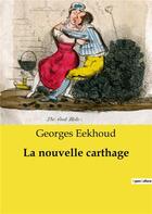 Couverture du livre « La nouvelle carthage » de Georges Eekhoud aux éditions Culturea