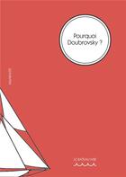 Couverture du livre « Pourquoi Doubrovsky ? » de Isabelle Grell aux éditions Le Bateau Ivre