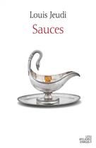 Couverture du livre « Sauces » de Jeudi Louis aux éditions Les Ateliers D'argol