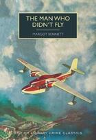 Couverture du livre « The man who didn''t fly » de Margot Bennett aux éditions British Library