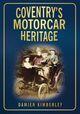 Couverture du livre « Coventry's Motorcar Heritage » de Kimberley Damien aux éditions Epagine