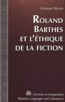 Couverture du livre « Roland barthes et l'ethique de la fiction » de Christian Martin aux éditions Peter Lang