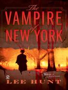 Couverture du livre « The Vampire of New York » de Hunt Lee aux éditions Penguin Group Us