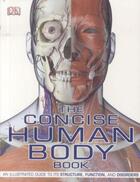 Couverture du livre « The Concise Human Body Book ; An Illustrated Guide to Its Structure, Function and Disorders » de  aux éditions Dorling Kindersley Uk