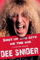 Couverture du livre « Shut Up and Give Me the Mic » de Snider Dee aux éditions Gallery Books