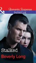 Couverture du livre « Stalked (Mills & Boon Intrigue) (The Men from Crow Hollow - Book 2) » de Beverly Long aux éditions Mills & Boon Series