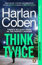 Couverture du livre « THINK TWICE » de Harlan Coben aux éditions Random House Uk