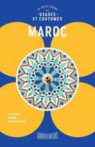 Couverture du livre « Maroc ; le petit guide des usages et coutumes » de Collectif Hachette aux éditions Hachette Tourisme